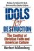 Idols For Destruction: The Conflict Of Christian Faith And American Culture