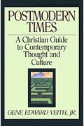 Postmodern Times: A Christian Guide To Contem