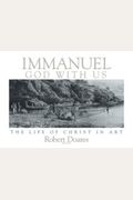 Immanuel, God With Us: The Life Of Christ In Art