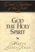 God The Holy Spirit: Great Doctrines Of The Bible (Great Doctrines Of The Bible Series, Vol 2)
