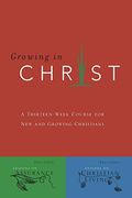 Growing in Christ: A 13-Week Course for New and Growing Christians
