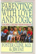 Parenting With Love And Logic : Teaching Chil