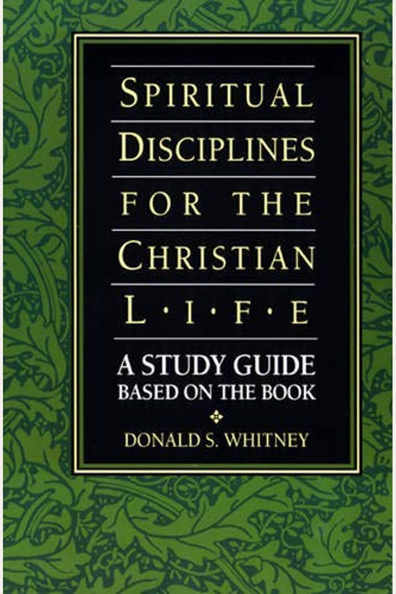 Spiritual Disciplines For The Christian Life Study Guide