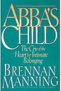 Abba's Child: The Cry Of The Heart For Intimate Belonging