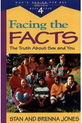 Facing the Facts: The Truth About Sex and You (God's Design for Sex, Book 4)
