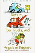 Detours, Tow Trucks, And Angels In Disguise: Finding Humor And Hope In Unexpected Places