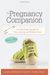 The Pregnancy Companion: A Faith-Filled Guide For Your Journey To Motherhood
