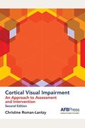 Cortical Visual Impairment: An Approach to Assessment and Intervention