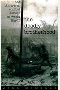 The Deadly Brotherhood: The American Combat Soldier In World War Ii