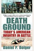 Death Ground: Today's American Infantry In Battle