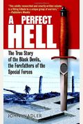 A Perfect Hell: The True Story Of The Black Devils, The Forefathers Of The Special Forces