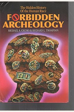Forbidden Archeology: The Full Unabridged Edition Forbidden Archeology: The Full Unabridged Edition