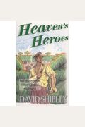 Heaven's Heroes: Real Life Stories From History's Greatest Missionaries