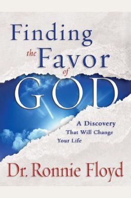 Finding the Favor of God: A Discovery That Will Change Your Life Finding the Favor of God: A Discovery That Will Change Your Life
