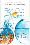 Fish Out Of Water: Surviving And Thriving As A Christian On A Secular Campus