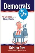 Democrats For Life: Pro-Life Politics And The Silenced Majority