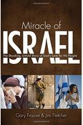 Miracle Of Israel: The Shocking, Untold Story Of God's Love For His People