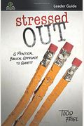 Stressed Out: A Practical, Biblical Approach To Anxiety