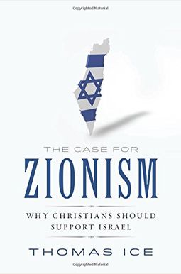 The Case For Zionism: Why Christians Should Support Israel The Case For Zionism: Why Christians Should Support Israel