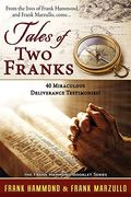 Tales Of Two Franks - 40 Deliverance Testimonies: Learn Some Of The Humorous, Strange, Exciting And Bizarre Things Experienced In The Ministries Of He