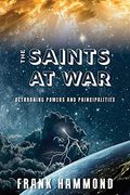 Saints At War: Spiritual Warfare For Families, Churches, Cities And Nations