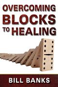 Overcoming Blocks To Healing