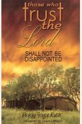 Those Who Trust The Lord Shall Not Be Disappointed