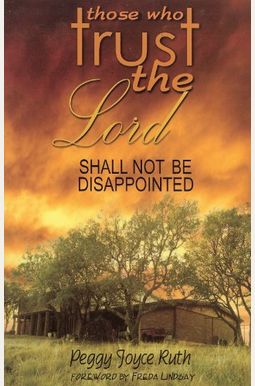 Those Who Trust The Lord Shall Not Be Disappointed Those Who Trust The Lord Shall Not Be Disappointed