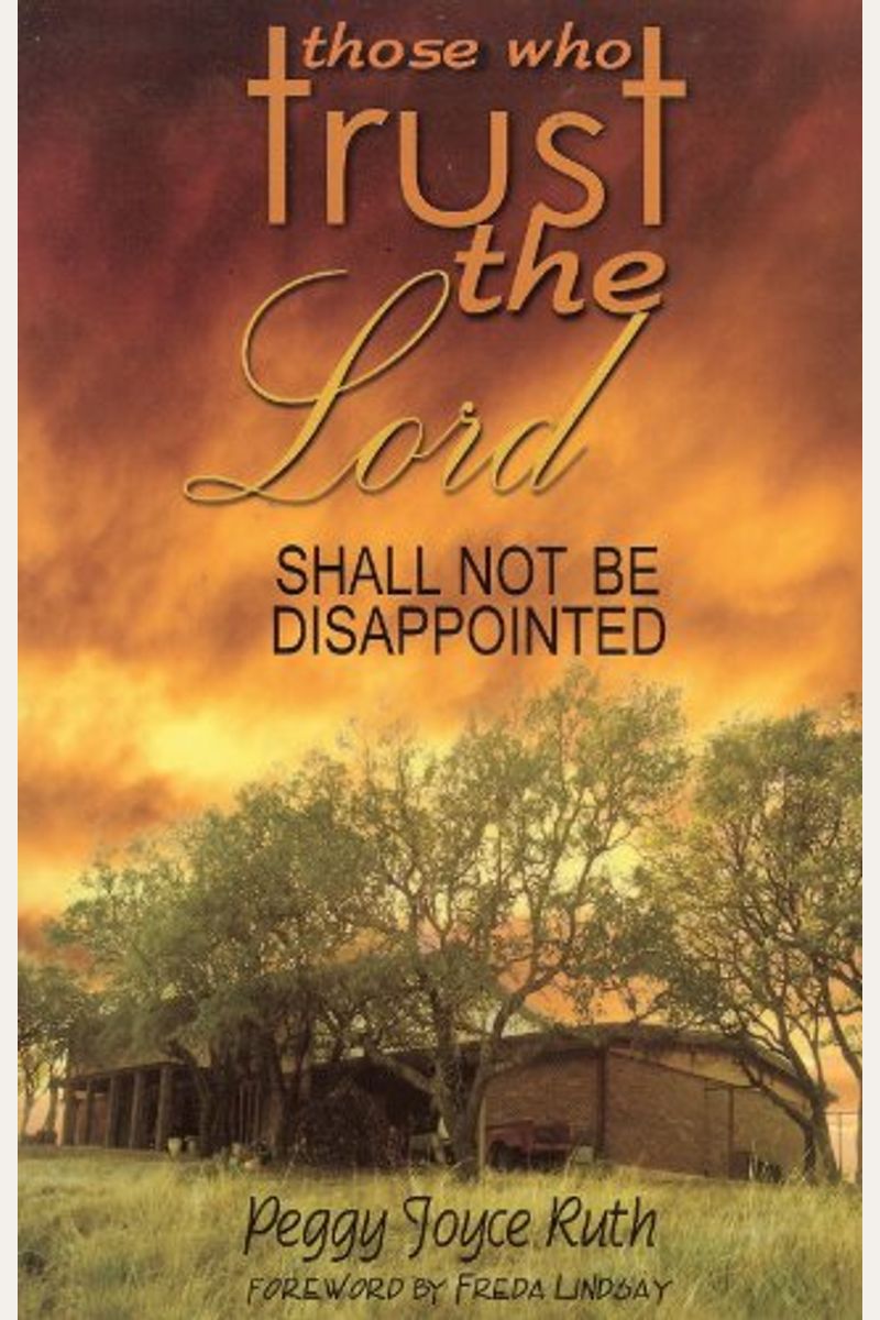 Those Who Trust The Lord Shall Not Be Disappointed