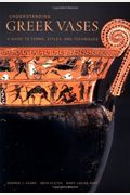 Understanding Greek Vases: A Guide To Technical Terms