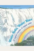 Water Rolls, Water Rises/El Agua Rueda, El Agua Sube
