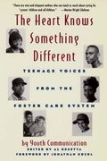 The Heart Knows Something Different: Teenage Voices From The Foster Care System