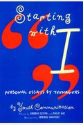 Starting With I: Personal Essays By Teenagers