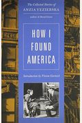 How I Found America: Collected Stories Of Anzia Yezierska