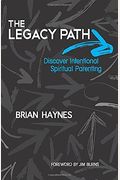 The Legacy Path: Discover Intentional Spiritual Parenting