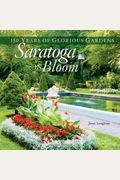 Saratoga in Bloom: 150 Years of Glorious Gardens