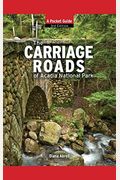 Carriage Roads Of Acadia: A Pocket Guide