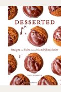 Desserted: Recipes And Tales From An Island Chocolatier