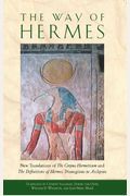 The Way of Hermes: New Translations of the Corpus Hermeticum and the Definitions of Hermes Trismegistus to Asclepius
