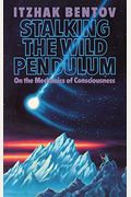 Stalking The Wild Pendulum: On The Mechanics Of Consciousness