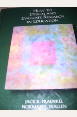 How To Design And Evaluate Research In Education How To Design And Evaluate Research In Education