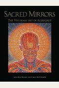 Sacred Mirrors: The Visionary Art Of Alex Grey