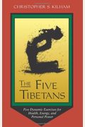 The Five Tibetans: Five Dynamic Exercises For Health, Energy, And Personal Power
