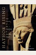 Hathor Rising: The Power Of The Goddess In Ancient Egypt