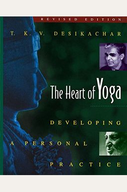 The Heart Of Yoga: Developing A Personal Practice The Heart Of Yoga: Developing A Personal Practice