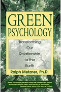 Green Psychology: Transforming Our Relationship To The Earth