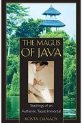 The Magus Of Java: Teachings Of An Authentic Taoist Immortal