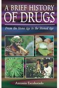 A Brief History Of Drugs: From The Stone Age To The Stoned Age