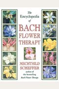 The Encyclopedia Of Bach Flower Therapy