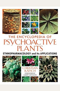 The Encyclopedia Of Psychoactive Plants: Ethnopharmacology And Its Applications The Encyclopedia Of Psychoactive Plants: Ethnopharmacology And Its Applications